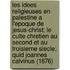 Les Idees Religieuses En Palestine A L'Epoque de Jesus-Christ; Le Culte Chretien Au Second Et Au Troisieme Siecle; Quid Joannes Calvinus (1876)