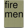 Fire Men by Gary R. Ryman