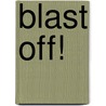 Blast Off! door Susan Taylor