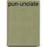 Pun-Unciate