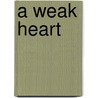 A Weak Heart door Fyodor Mikhailovitch Dostoyevsky