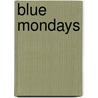 Blue Mondays door Mark Engineer