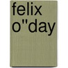 Felix O''Day door Francis Hopkinson Smith
