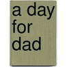 A Day for Dad door Greg Roza