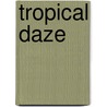 Tropical Daze door Vincent Diamond