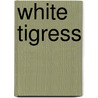 White Tigress door Jade Lee