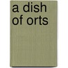 A Dish Of Orts door MacDonald George MacDonald