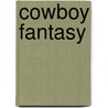 Cowboy Fantasy by Anne Major