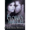 Elora''s Match by Liia Ann White
