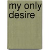 My Only Desire by Adrianne Byrd