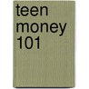 Teen Money 101 door Stacia Morris