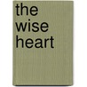 The Wise Heart by Rav Michael Phd Laitman