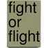 Fight or Flight