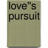 Love''s Pursuit