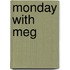 Monday with Meg