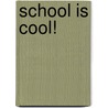 School Is Cool! door Colleen Adams