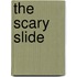 The Scary Slide