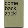 Come Back, Zack! by Sal Amico