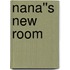 Nana''s New Room