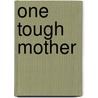One Tough Mother by Julie Barnhill