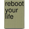 Reboot Your Life door Nancy Bearg