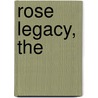 Rose Legacy, The by Kristen Heitzmann