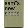 Sam''s New Shoes by Therese Shea