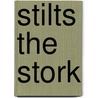 Stilts the Stork door Dixie Phillips