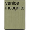 Venice Incognito door James Johnson