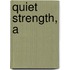 Quiet Strength, A