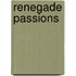 Renegade Passions