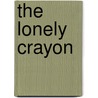 The Lonely Crayon by Joan Chapman