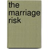 The Marriage Risk door Emma Darcy