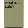 What Is For Sale? door R.J. Macready