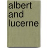 Albert and Lucerne by Leo Nikolayevich Tolstoy