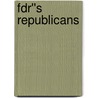 Fdr''s Republicans by Robert E. Jenner