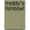 Freddy''s Fishbowl door Marco White