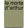 Le Morte d''Arthur door Sir Thomas Mallory