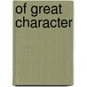 Of Great Character door Joseph A. Byrne