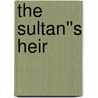 The Sultan''s Heir door Alexandra Sellers