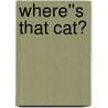 Where''s That Cat? door Zelda King