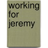 Working For Jeremy door Jacqueline George