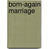 Born-Again Marriage door Dr. Bonnie Libhart