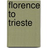Florence to Trieste door Casanova De Seingalt Jacques