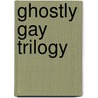 Ghostly Gay trilogy door Miller Caldwell