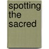 Spotting the Sacred
