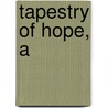Tapestry of Hope, A by Tracie Peterson