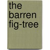 The Barren Fig-Tree door John Bunyan )