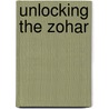 Unlocking the Zohar door Rav Michael Phd Laitman