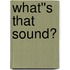 What''s That Sound?